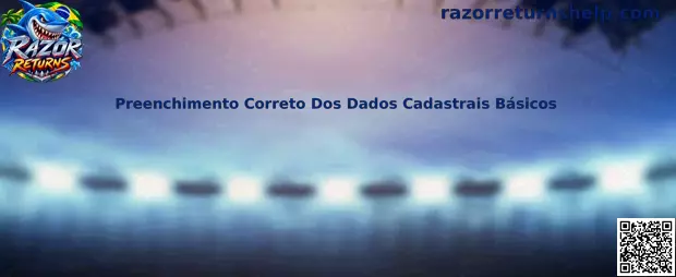 Preenchimento Correto Dos Dados Cadastrais Básicos