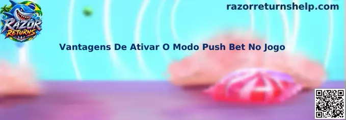 Vantagens De Ativar O Modo Push Bet No Jogo